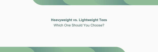 Heavyweight vs. Lightweight Tees – Which One Should You Choose?