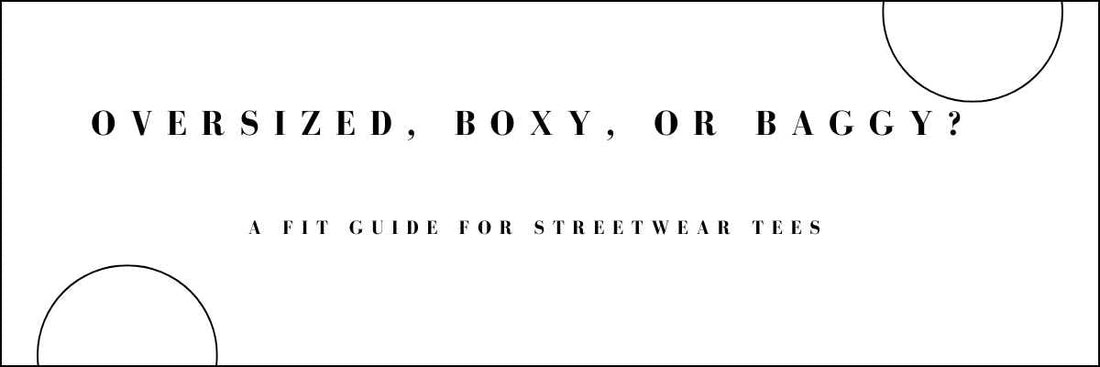 Oversized Boxy Baggy  A Fit Guide for Streetwear Tees
