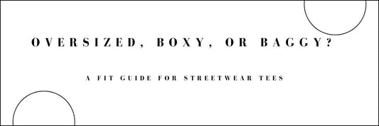 Oversized Boxy Baggy  A Fit Guide for Streetwear Tees